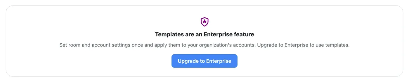 Templates are an Enterprise feature